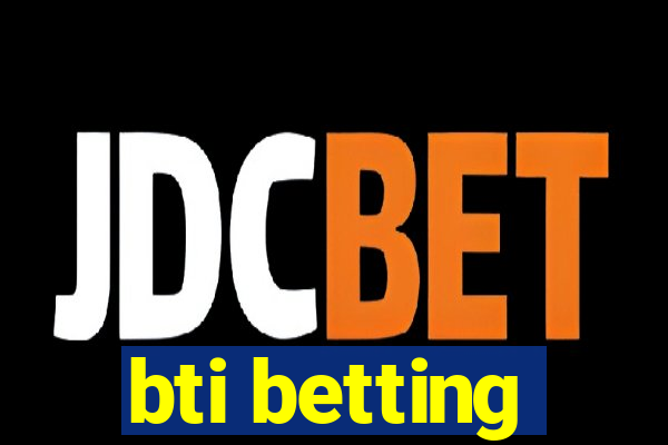 bti betting